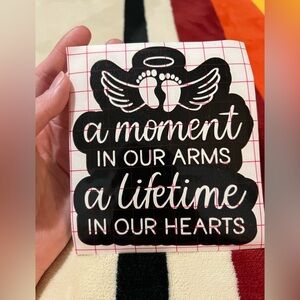 A Moment In Our Arms A Lifetime In Our Hearts Vinyl Decal 🪽